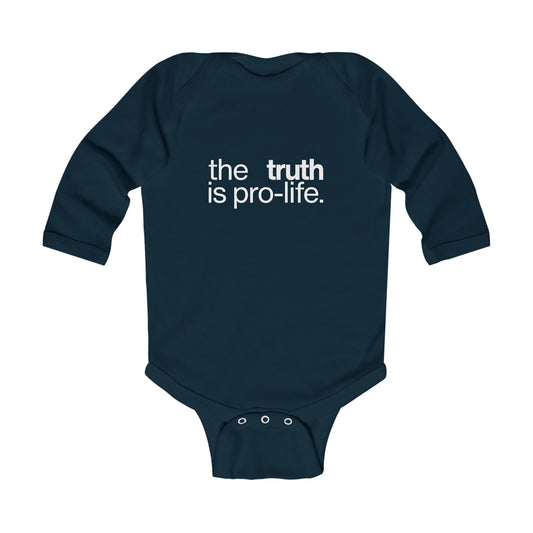 the truth is pro-life - Long Sleeve Baby Onesie