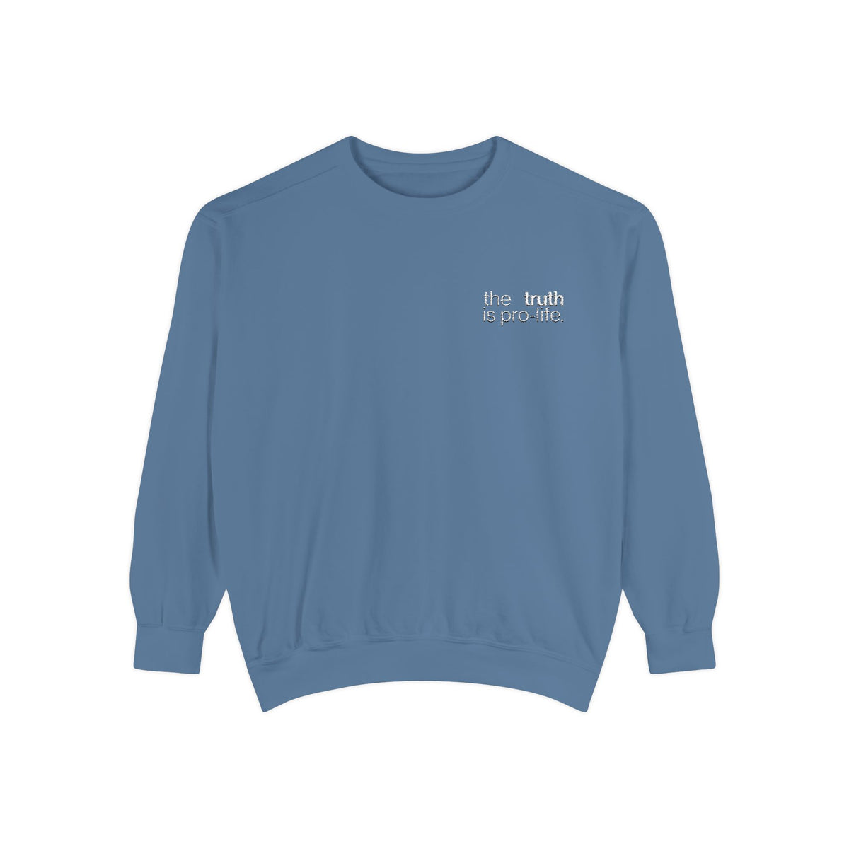 the truth is pro-life - Embroidered Sweatshirt