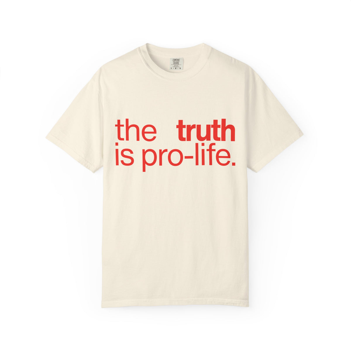 the truth is pro-life - Evidence Speaks for Itself Tee