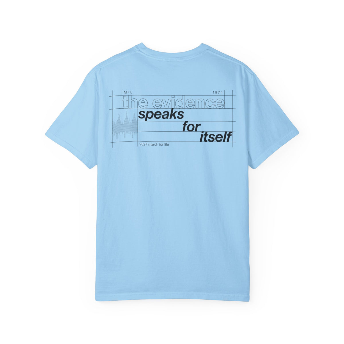 the truth is pro-life - Evidence Speaks for Itself Tee