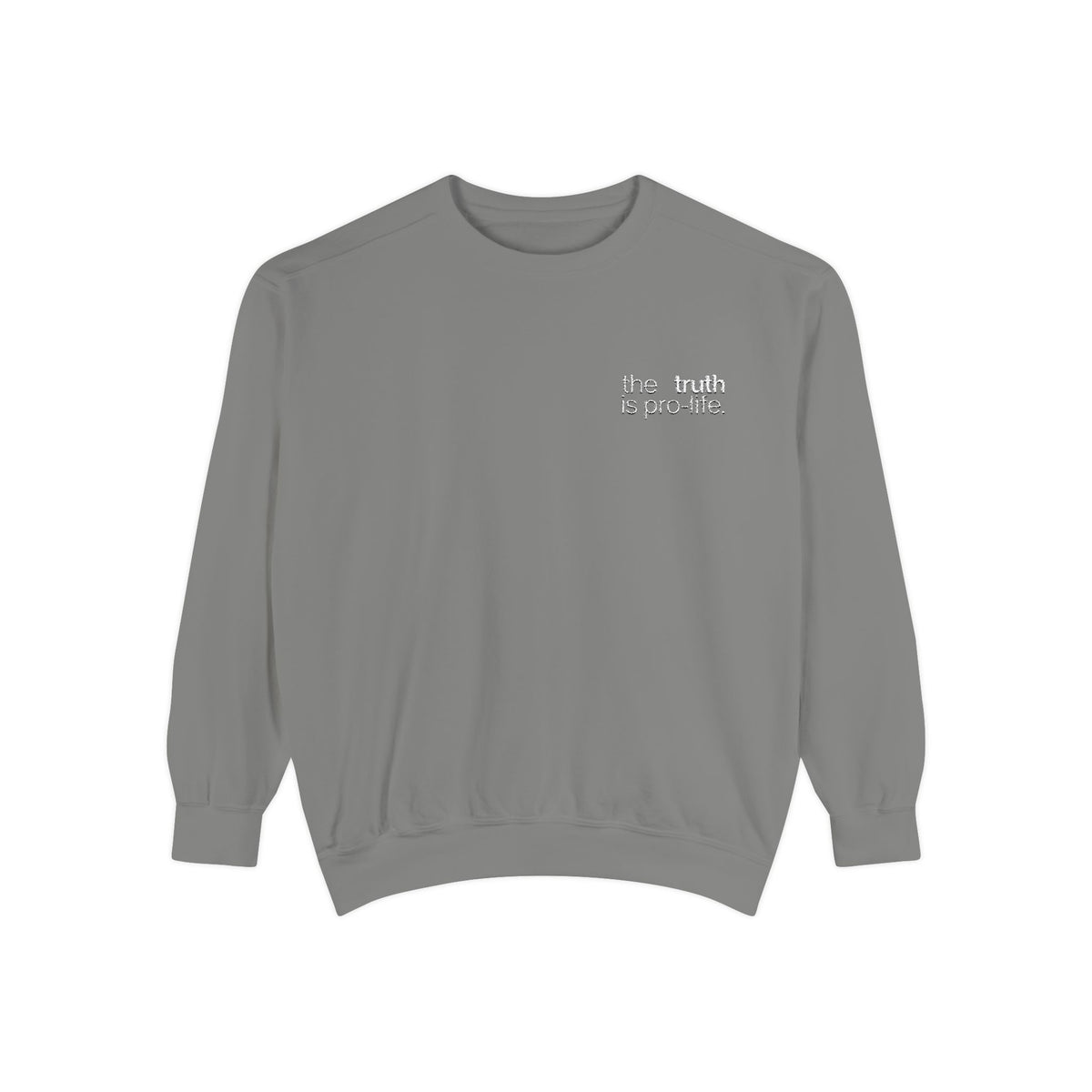 the truth is pro-life - Embroidered Sweatshirt