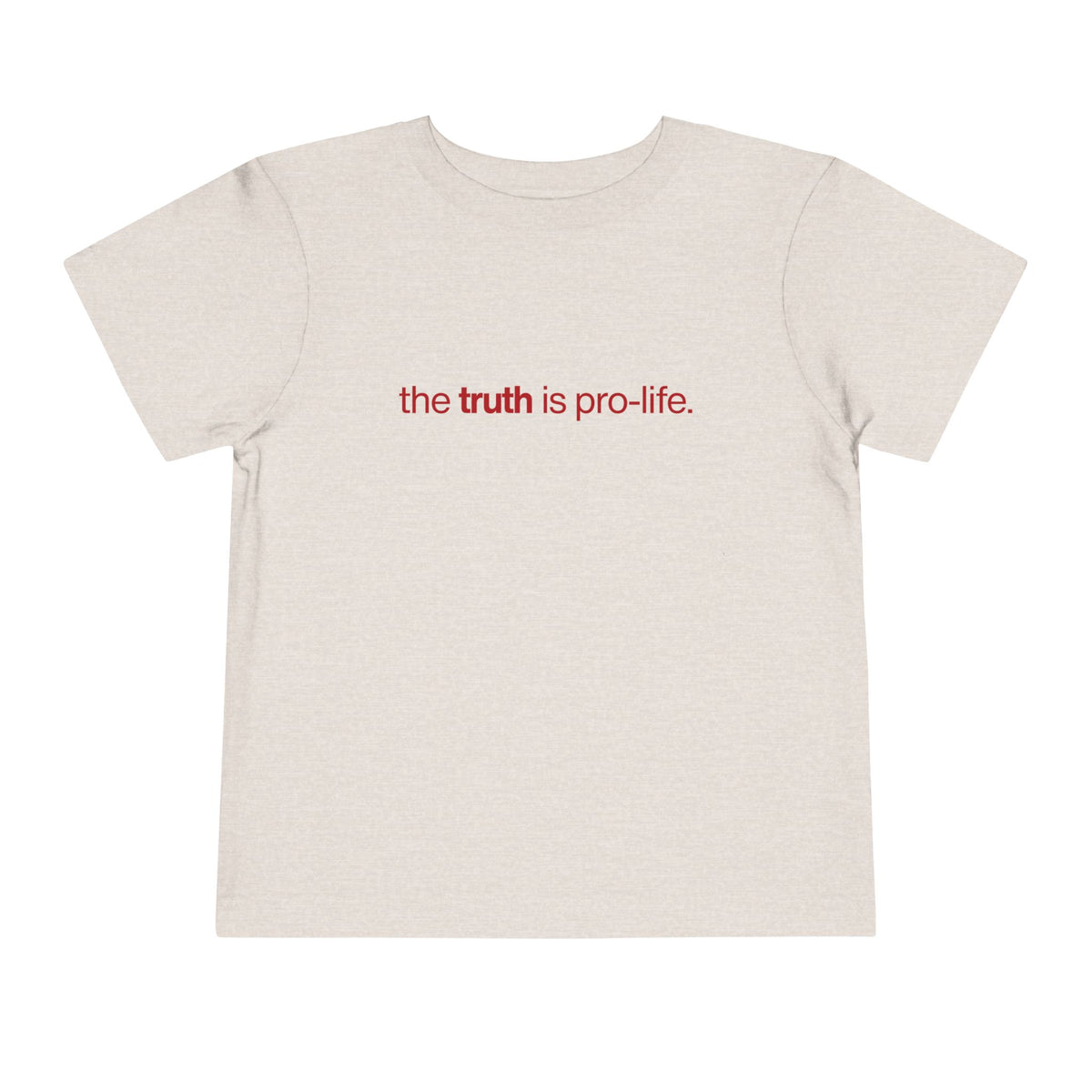 the truth is pro‑life - Toddler Tee