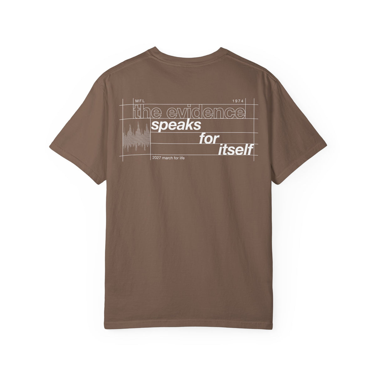 the truth is pro-life - Evidence Speaks for Itself Tee