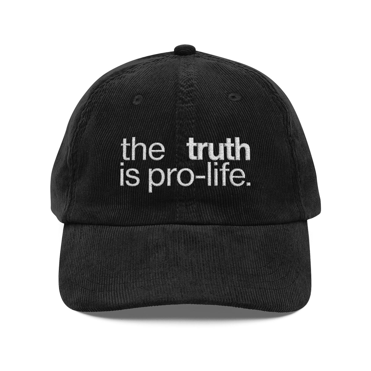 the truth is pro-life - Embroidered Corduroy Cap