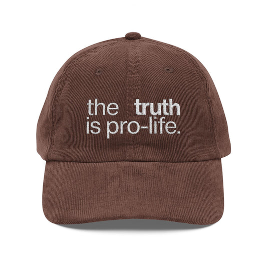 the truth is pro-life - Embroidered Corduroy Cap