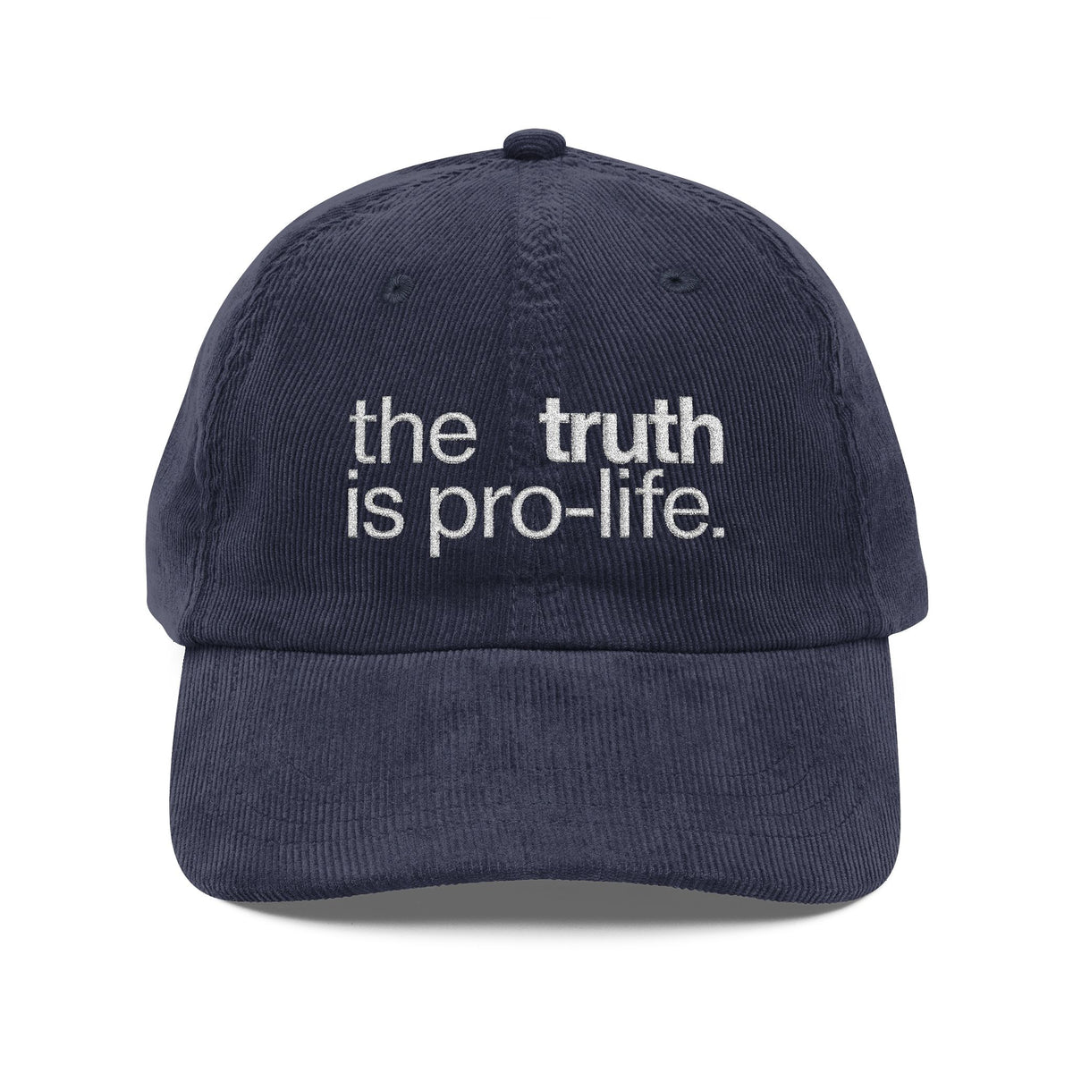 the truth is pro-life - Embroidered Corduroy Cap
