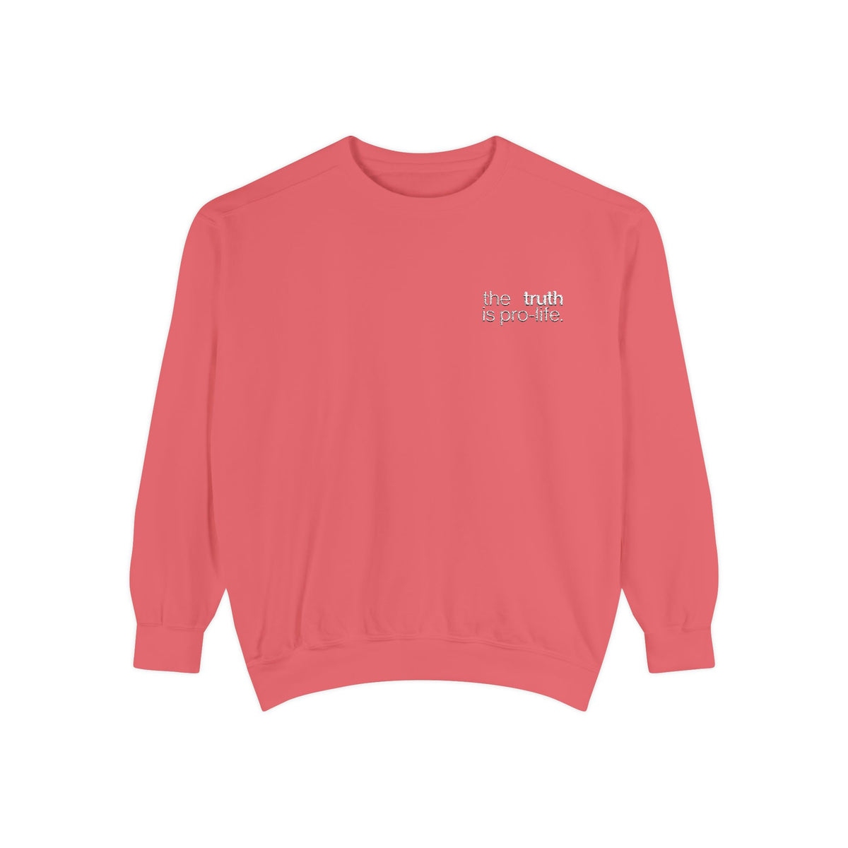 the truth is pro-life - Embroidered Sweatshirt