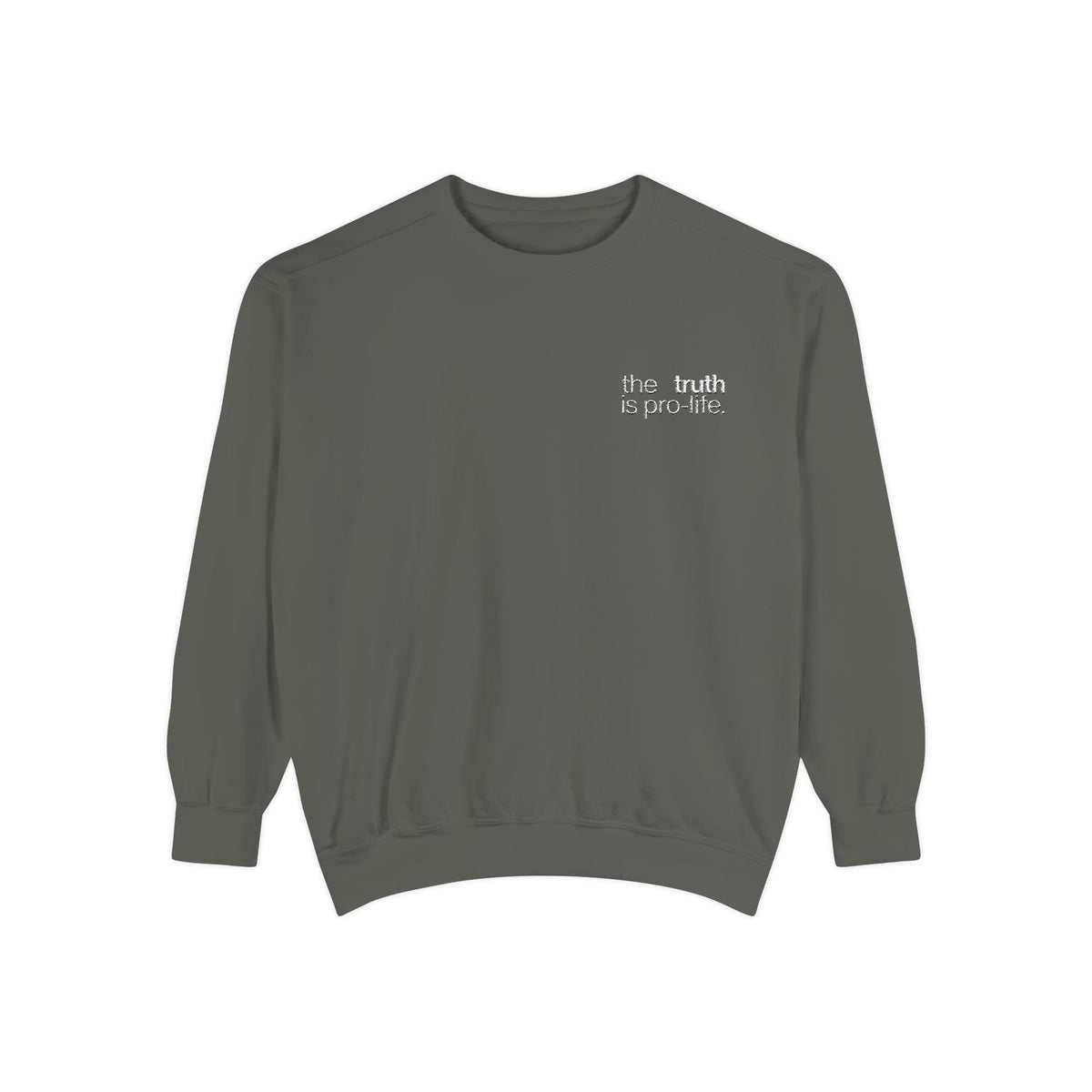the truth is pro-life - Embroidered Sweatshirt