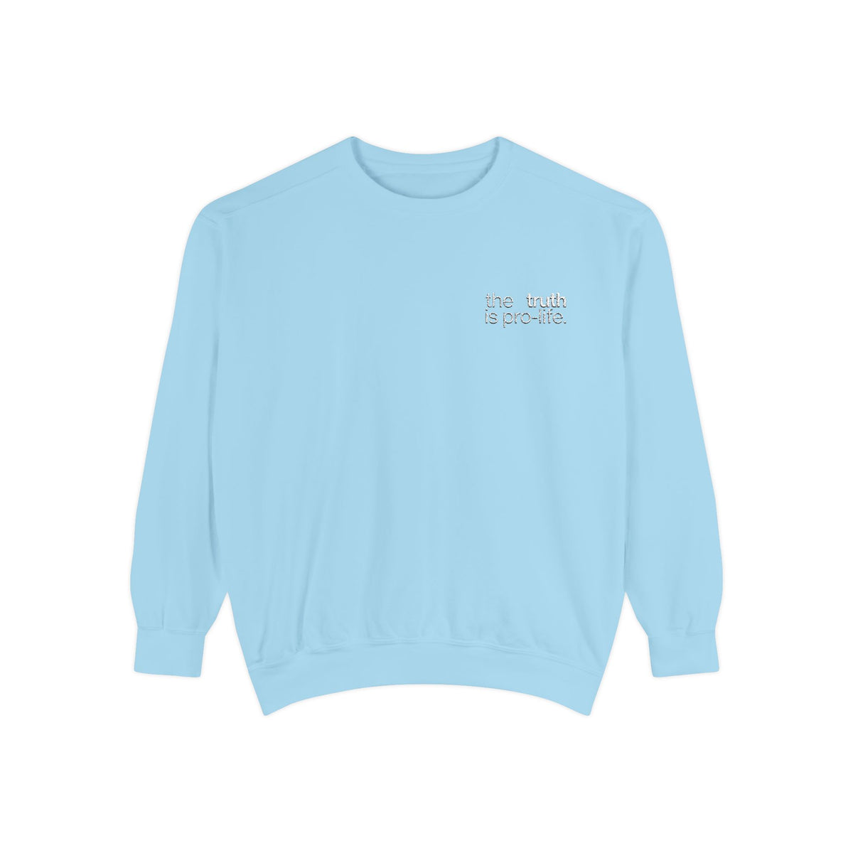 the truth is pro-life - Embroidered Sweatshirt