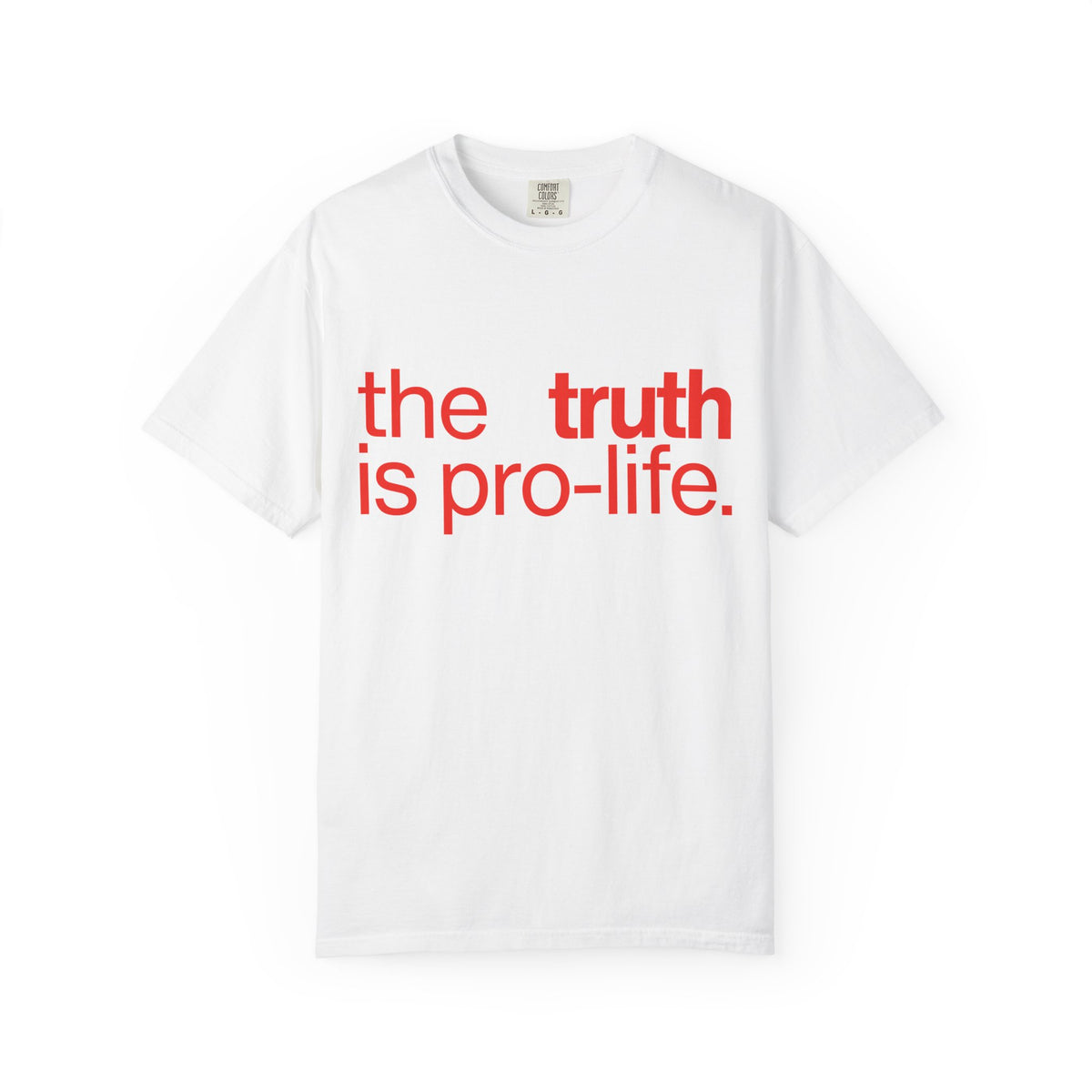 the truth is pro-life - Evidence Speaks for Itself Tee