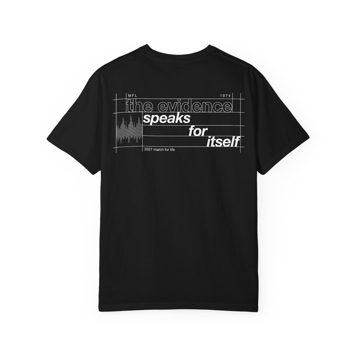 the truth is pro-life - Evidence Speaks for Itself Tee