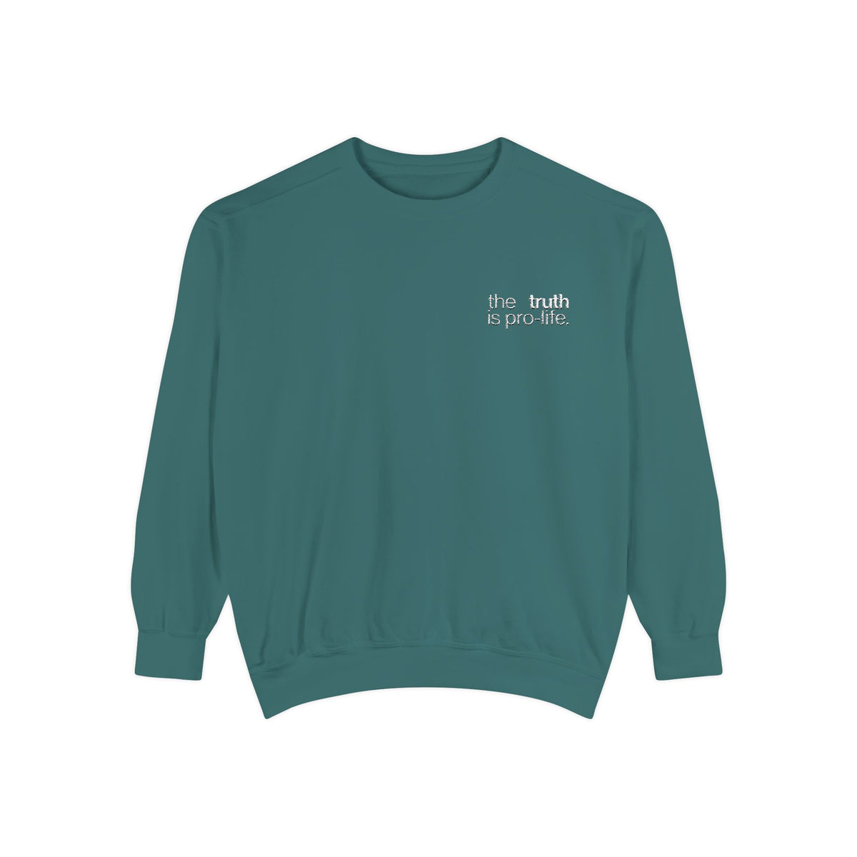 the truth is pro-life - Embroidered Sweatshirt