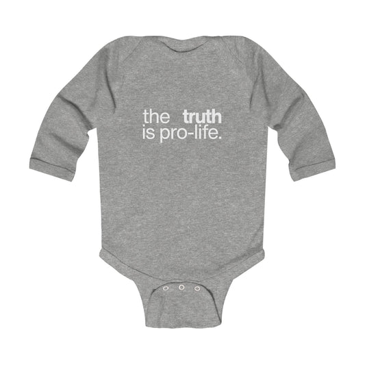 the truth is pro-life - Long Sleeve Baby Onesie