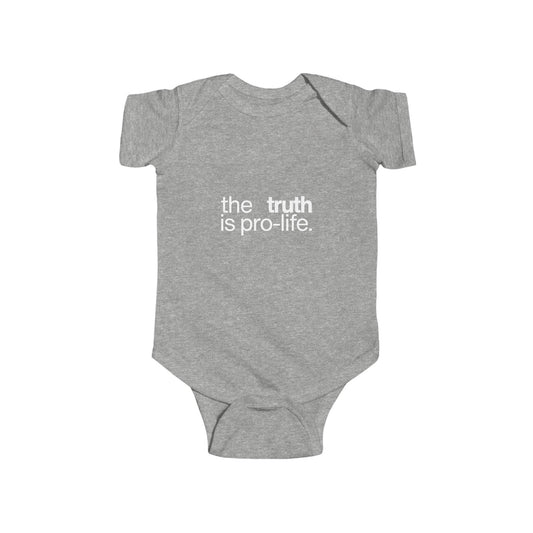 the truth is pro-life - Baby Onesie